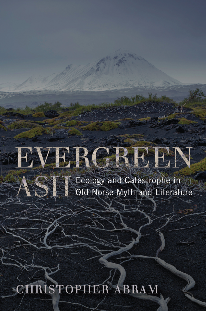 Christopher Abram - Evergreen Ash Ecology and Catastrophe in Old Norse Myth and Literature (Under the Sign of Nature) cover