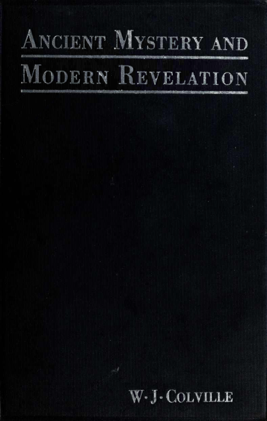 Colville, William Wilberforce Juvenal - Ancient Mysteries and Modern Revelations (1916) cover