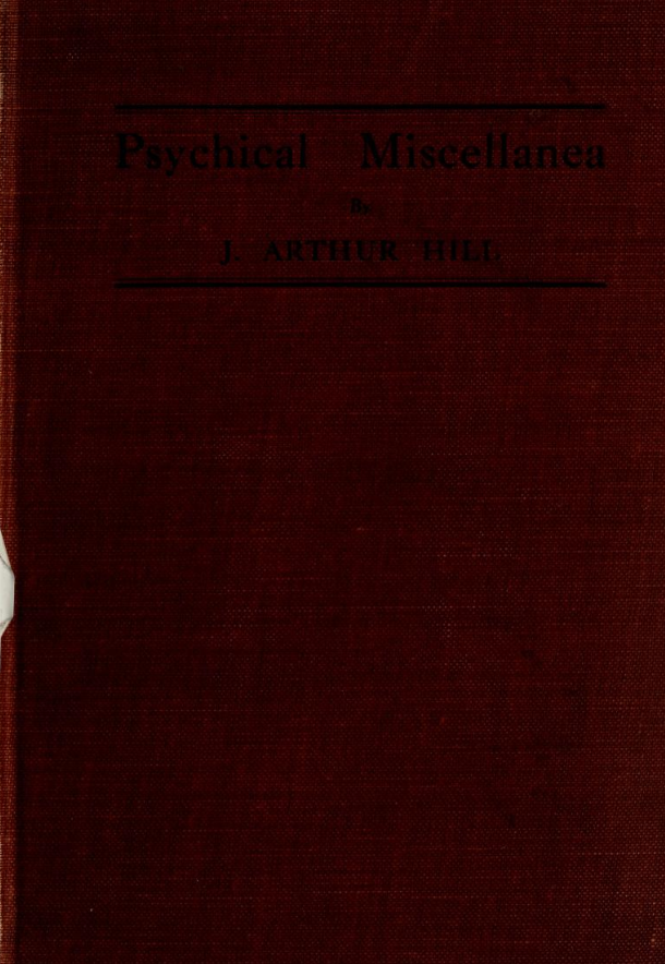 Psychical Miscellania - J A Hill (1920) cover