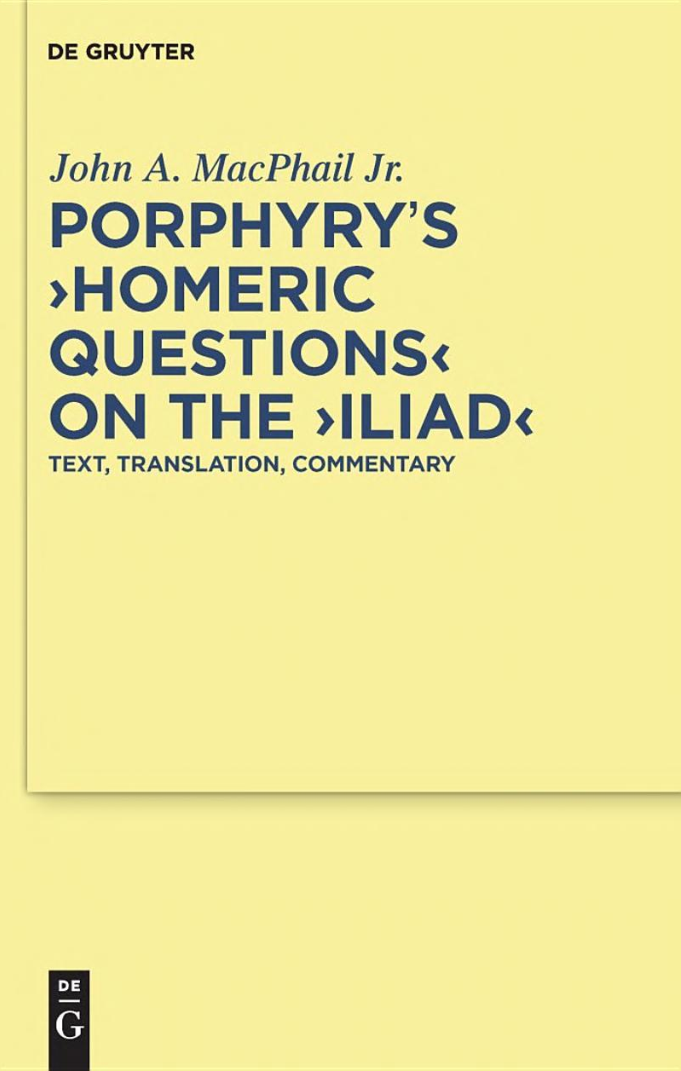 Porphyry's 'Homeric Questions' on the 'Iliad' Text, Translation, Commentary-Walter De Gruyter (2010) cover