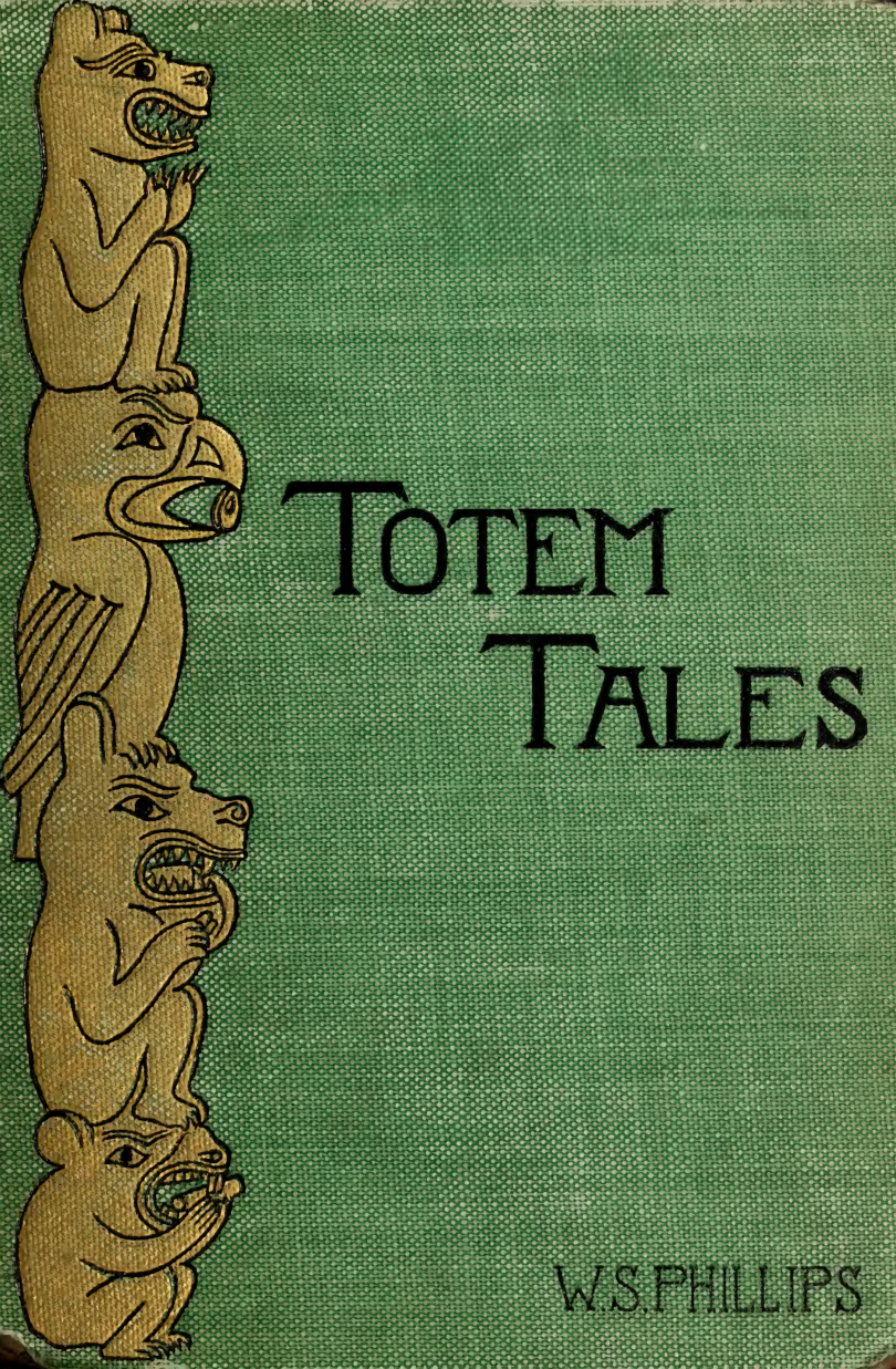 Totem Tales; Indian Stories Indian Told - W S Phillips (1896) cover