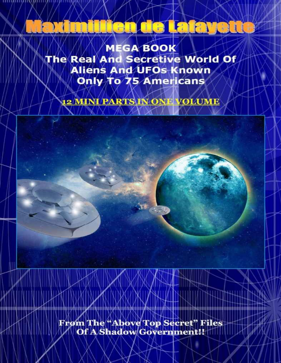 Maximillien De Lafayette - Mega Book - Real And Secretive World Of Aliens And Ufos cover
