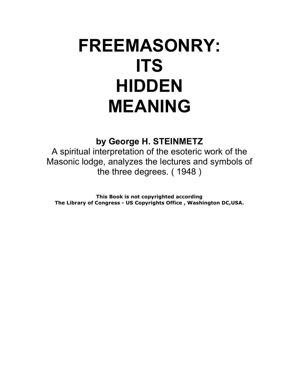 George H. Steinmetz - Freemasonry - Its Hidden Meaning cover