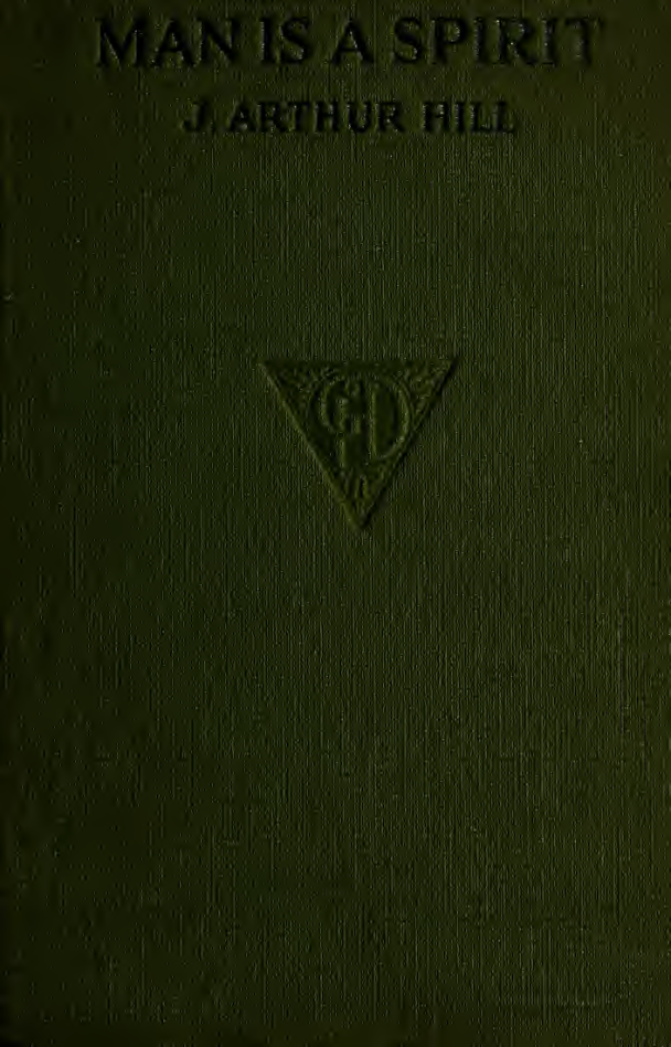 Man is a Spirit; A Collection of Spontaneous Cases of Dream, Vision & Ecstasy - J A Hill (1918) cover