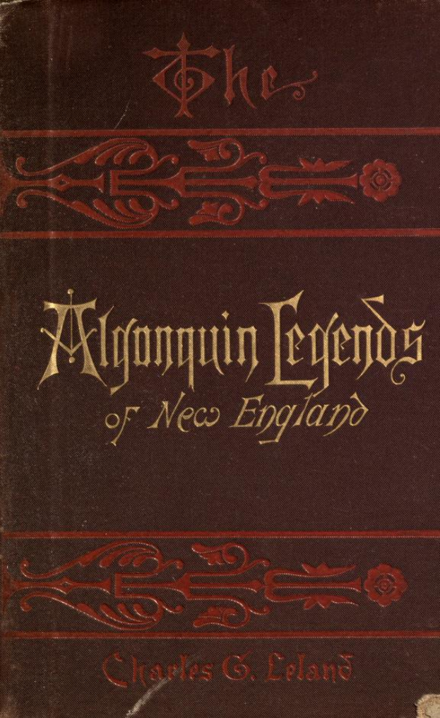 The Algonquin Legends of New England - C G Leland (1884) cover