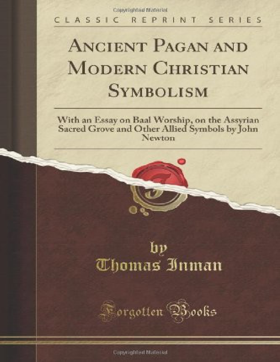 Ancient Pagan and Modern Christian Symbolism Withred Grove, And Other - Thomas Inman & John Newton cover