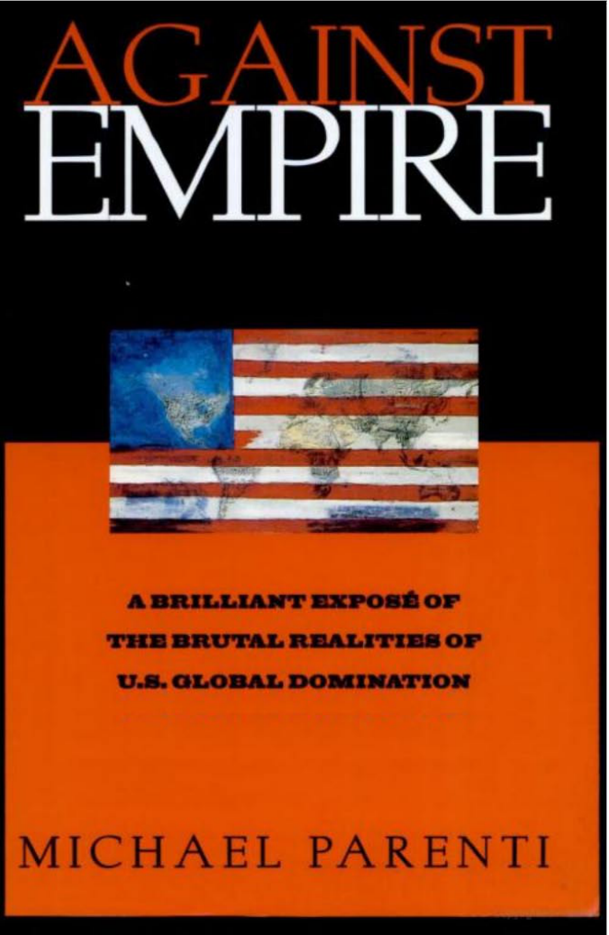 Parenti, Michael - Against Empire, The Brutal Realities of U.S. Global Domination (1995) cover