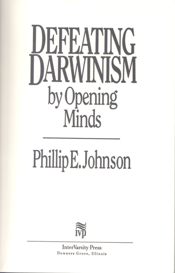 Johnson - Defeating Darwinism by Opening Minds (1997) cover