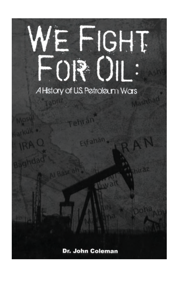 Coleman, John - We Fight for Oil, A History of U.S. Petroleum Wars (2008) cover