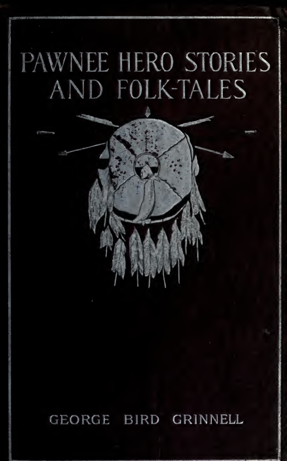 Pawnee Hero Stories & Folk-Tales - G B Grinnell (1893) cover