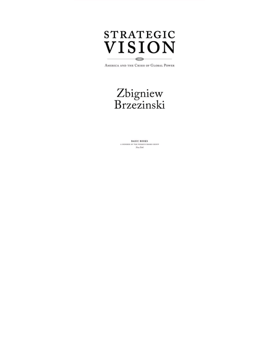 Brzezinski, Zbigniew - Strategic Vision, America and the Crisis of Global Power (2011) cover