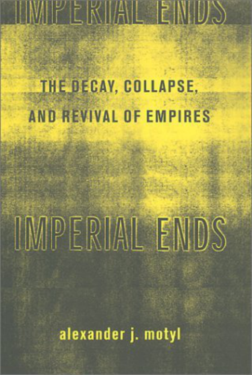 Imperial Ends - The Decay, Collapse, and Revival of Empires cover