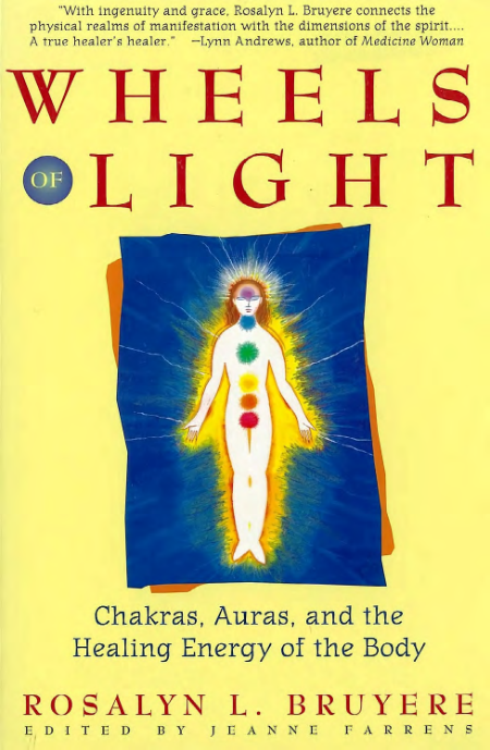 Rosalyn L. Bruyere - Wheels of Light - Chakras, Auras, and the Healing Energy of the Body cover
