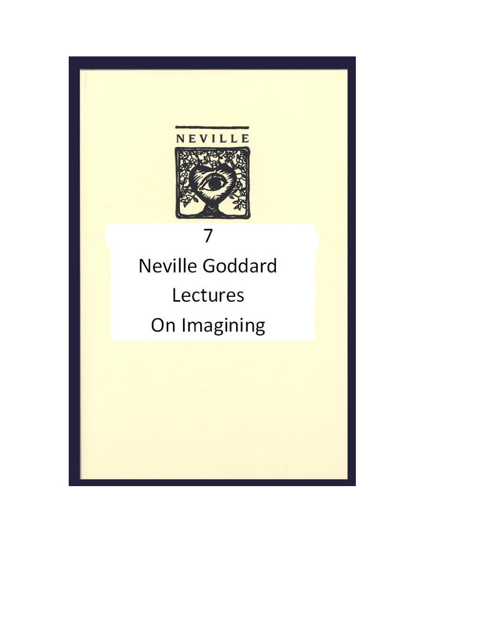 Neville Goddard - 7 Lectures on Imagining cover