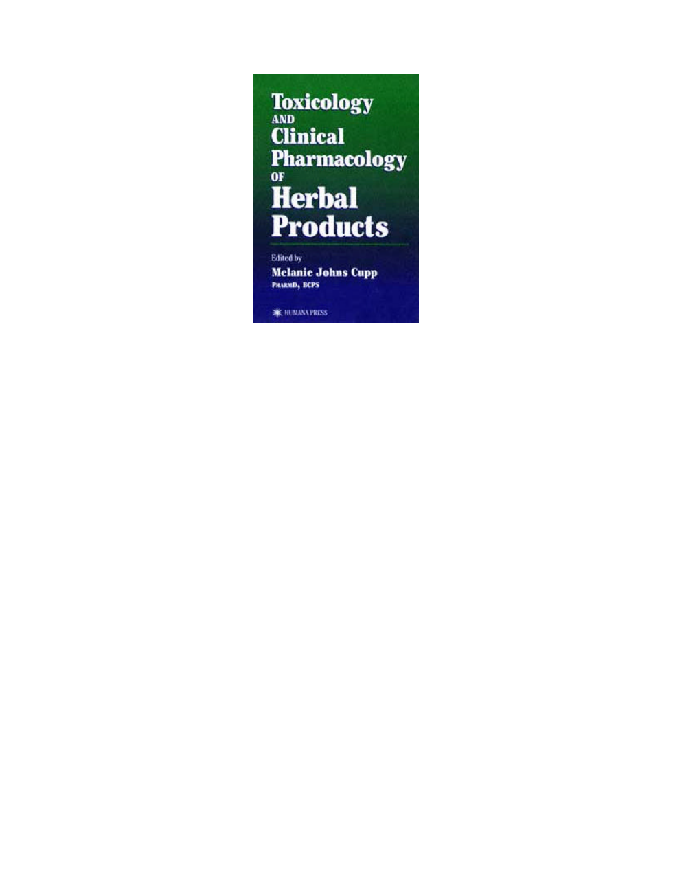 Toxicology and Clinical Pharmacology of Herbal Products (Forensic Science and Medicine) (Melanie Johns Cupp) (z-lib.org) cover