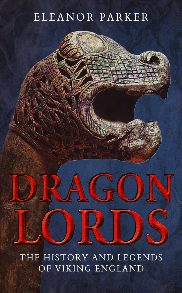 Eleanor Parker - Dragon Lords. The History and Legends of Viking England (Retail) cover