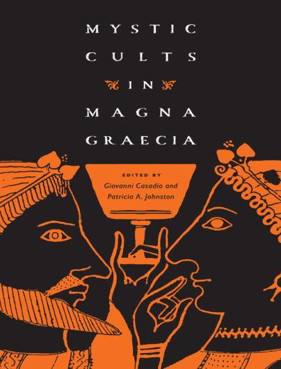 Mystic Cults in Magna Graecia - Giovanni Casadio & Patricia A. Johnston cover