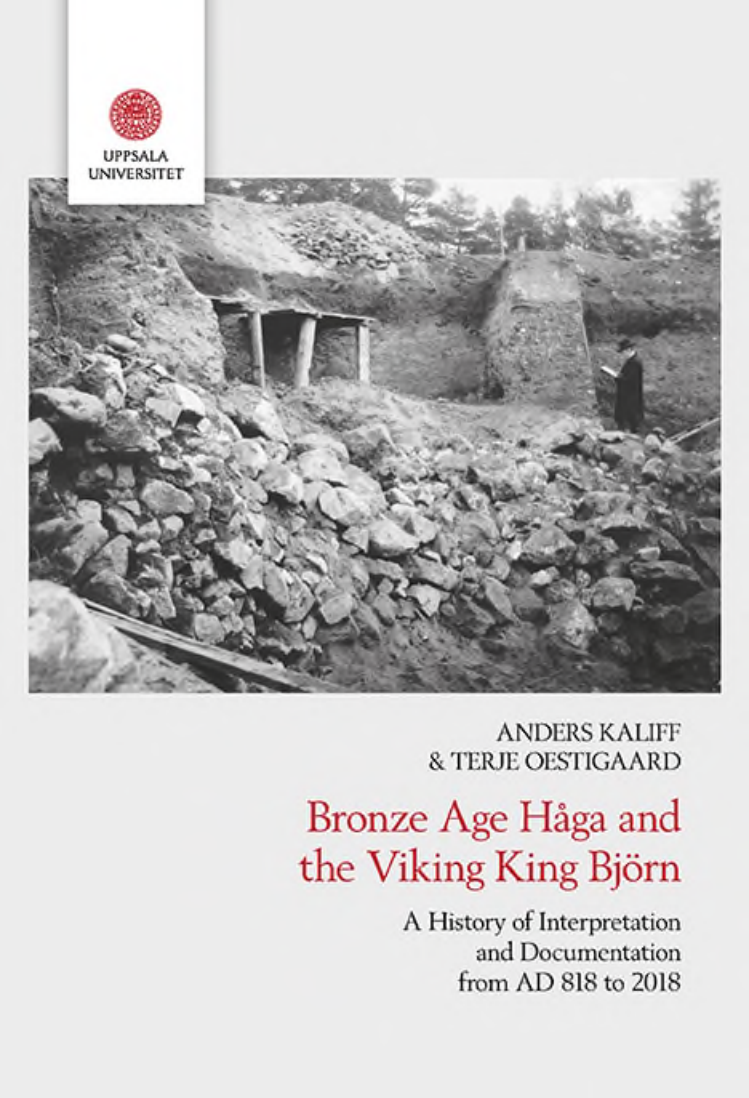 Anders Kaliff, Terje Oestigaard - Bronze Age Håga and the Viking King Björn. A History of Interpretation and Documentation from AD 818 to 2018 cover