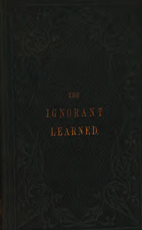 Ignorant Learned; or, Researches After the Long Lost' Mysteries of Free-Masonry - H Melville (1863) cover