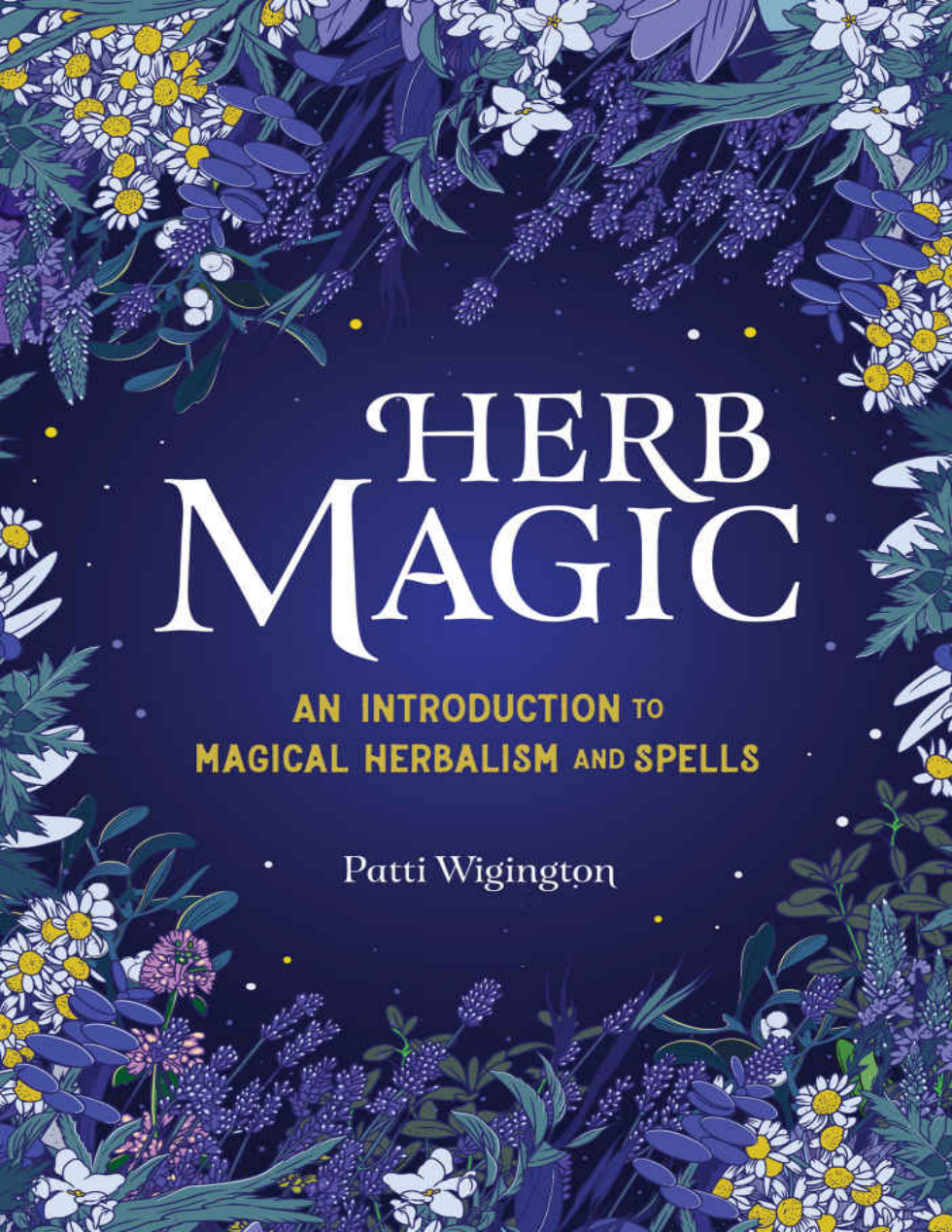 Herb Magic An Introduction to Magical Herbalism and Spells (Wigington, Patti) (z-lib.org) cover