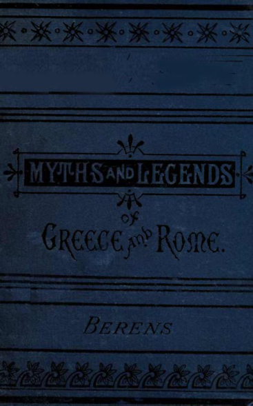 A Hand-Book of Mythology; the Myths & Legends of Ancient Greece and Rome - EM Berens (1886) cover