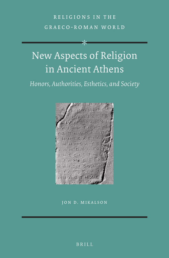 New Aspects of Religion in Ancient Athens Honors, Authorities, Esthetics, and Society cover