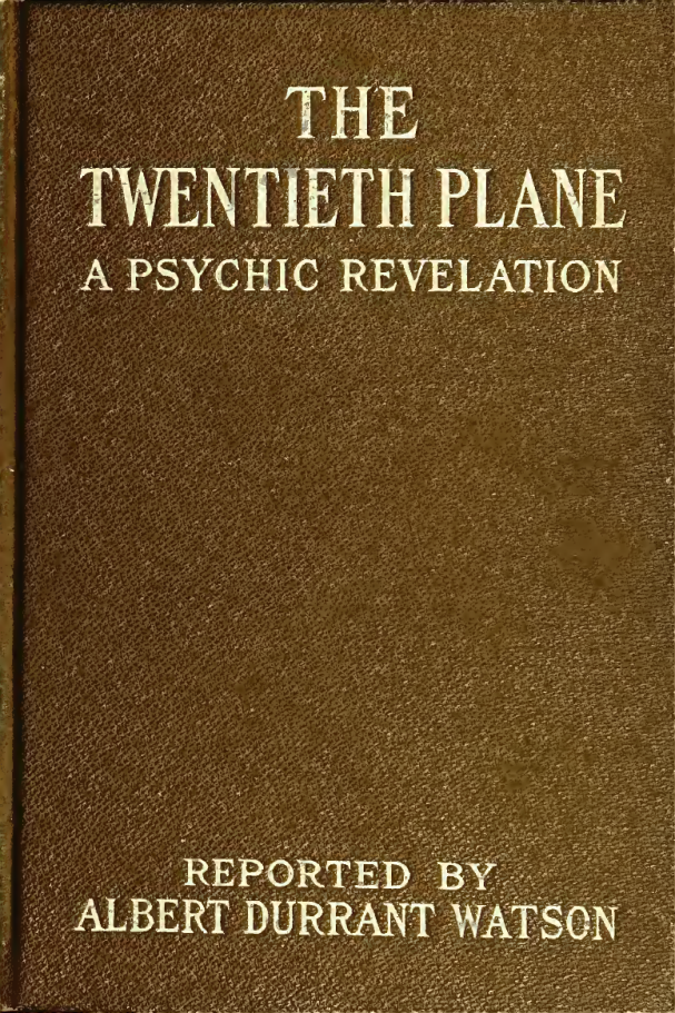 The Twentieth Plane; A Psychic Revelation - A Durrant Watson (1919) cover