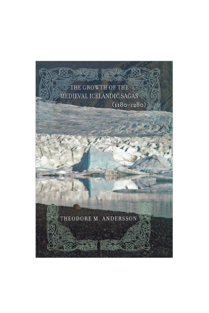 Theodore M. Andersson - The Growth of the Medieval Icelandic Sagas (1180–1280) cover