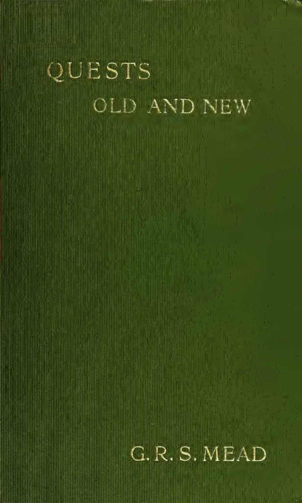 Quests Old & New - G R S Mead (1913) cover