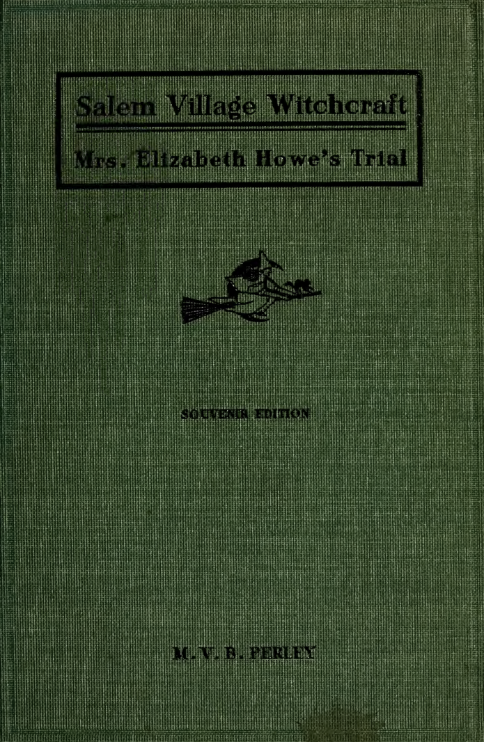 A Short History of the Salem Village Witchcraft Trials - M V B Purley (1911) cover