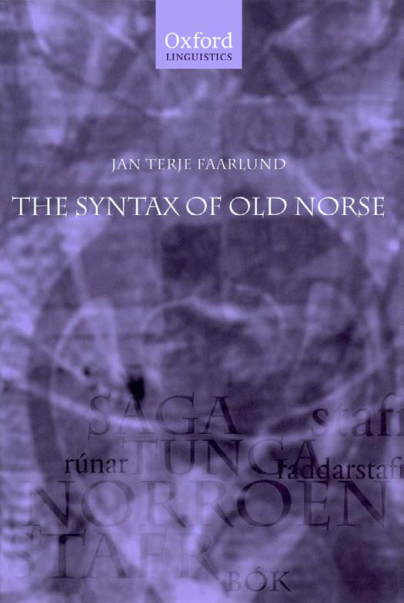 Jan Terje Faarlund - The Syntax of Old Norse With a Survey of the Inflectional Morphology and a Complete Bibliography (Oxford Linguistics) (Retail) cover
