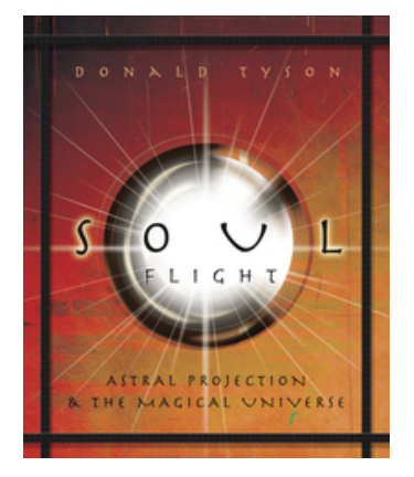Donald Tyson - Soul Flight, Astral Projection and the Magical Universe cover