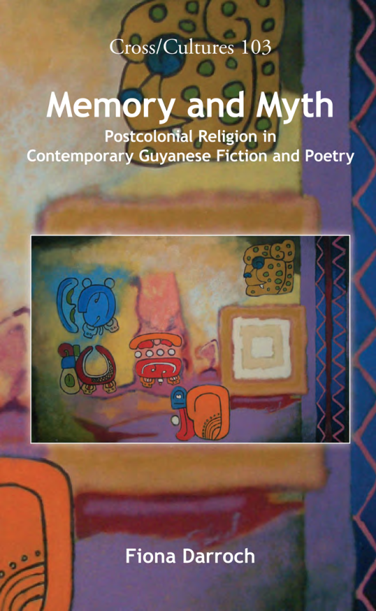 Memory and Myth - Postcolonial Religion in Contemporary Guyanese Fiction and Poetry cover