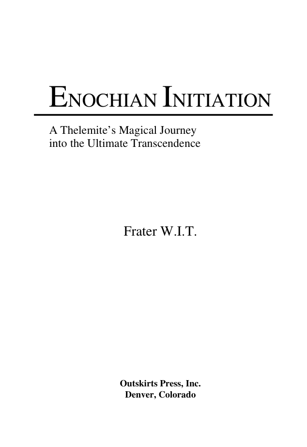 Frater W.I.T. - Enochian Initiation - A Thelemite's Magical Journey Into the Ultimate Transcendence cover