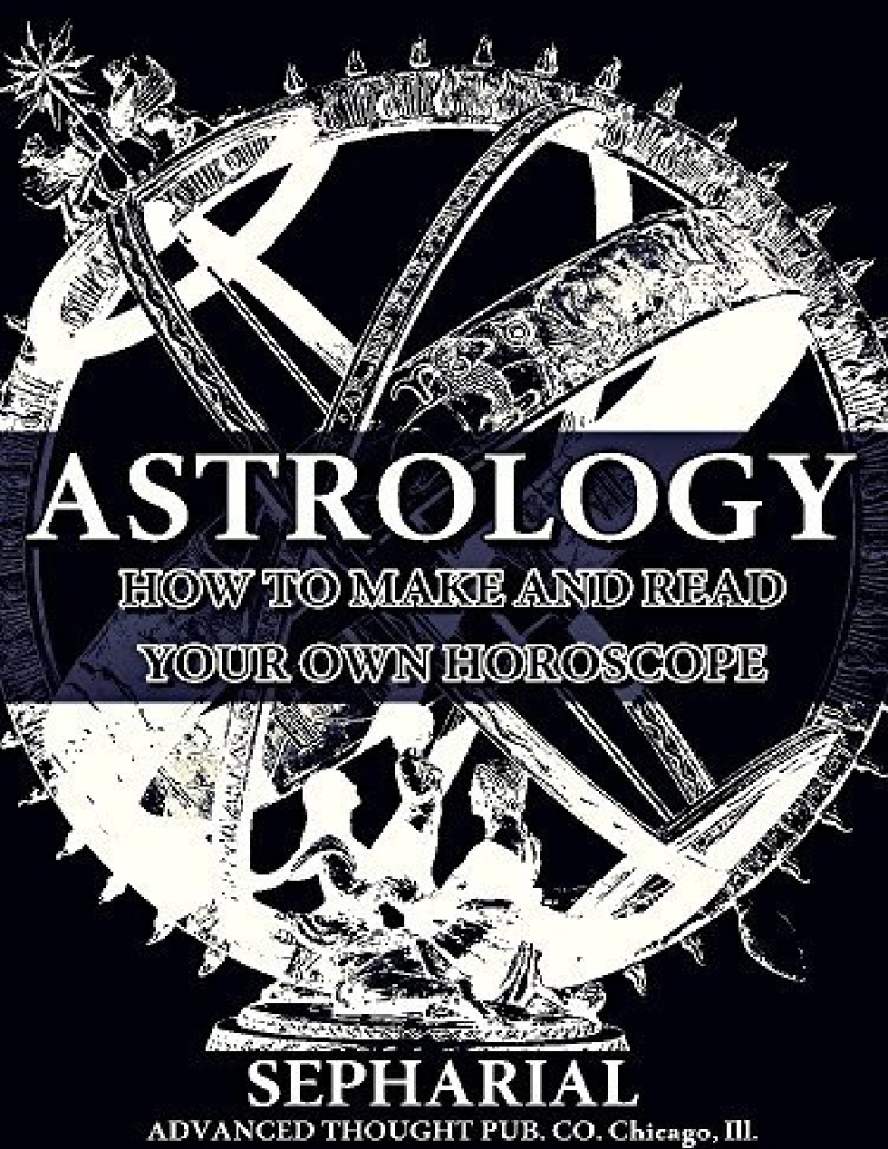 Astrology How to Make and Read Your Own Horoscope - Sepharial cover
