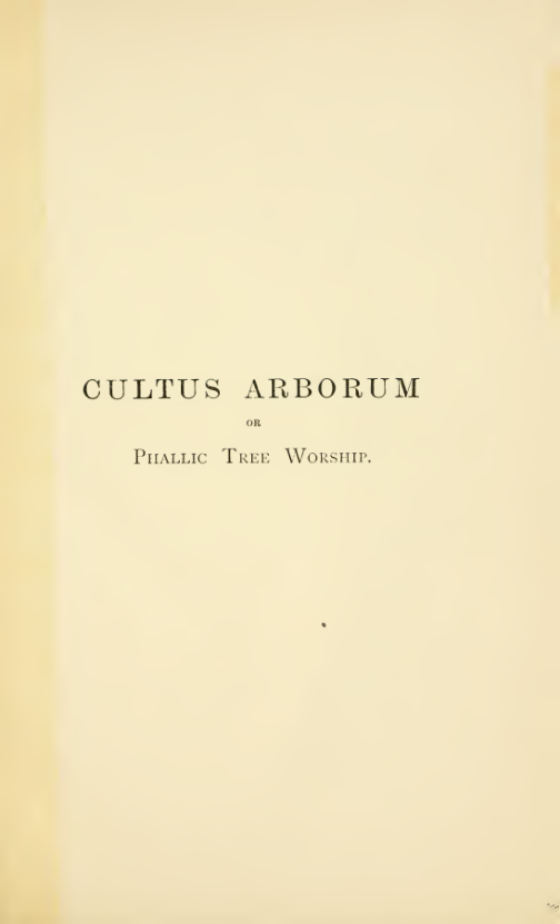 Cultus Arborum A Descriptive Account Of Phallic Tree Worship(1890) cover