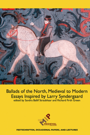 Richard Firth Green, Sandra Ballif Straubhaar - Ballads of the North, Medieval to Modern Essays Inspired by Larry Syndergaard (Retail) cover