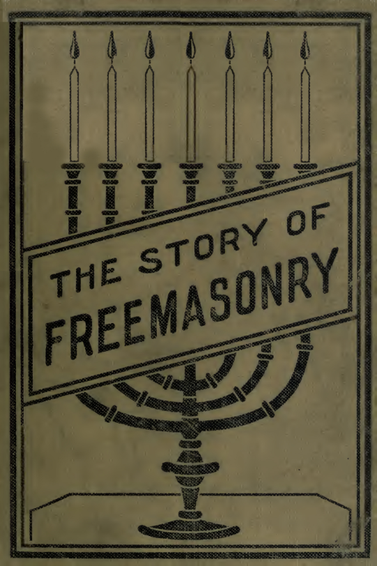 The Story of Freemasonry - W G Sibley (1913) cover