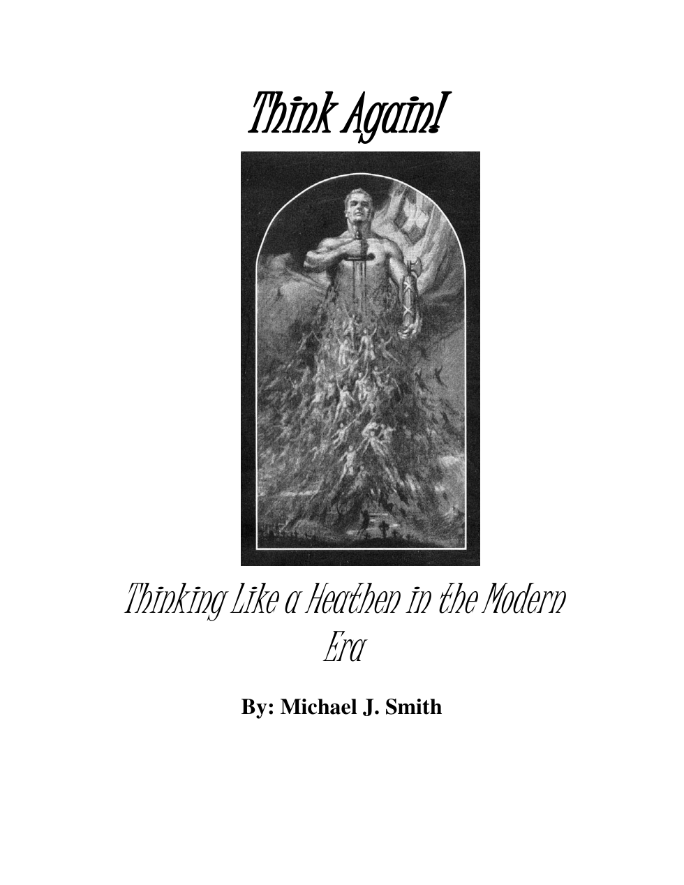 Michael J. Smith - Think Again! Like a Heathen in the Modern Era cover