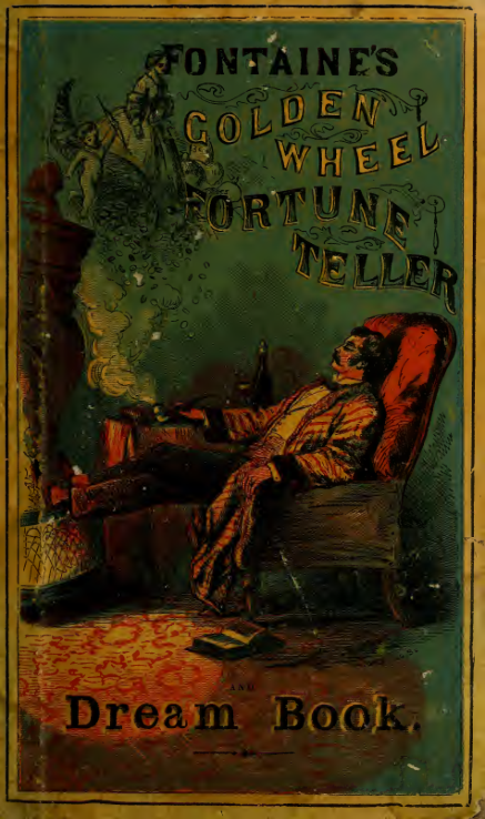 The golden wheel dream-book and fortune-teller being the most complete work on fortune-telling and interpreting dreams e~1 cover