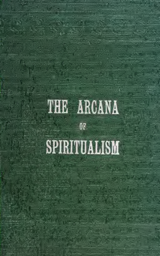 Arcana of Spiritualism; A Manual of Spiritual Science & Philosophy - H Tuttle (1904) cover