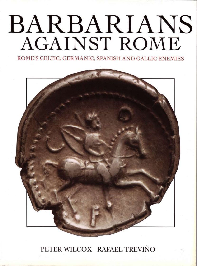 Barbarians Against Rome - Rome's Celtic, Germanic, Spanish And Gallic Enemies cover