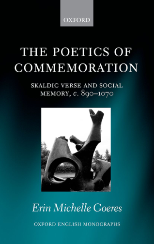 Erin Michelle Goeres - The Poetics of Commemoration Skaldic Verse and Social Memory, c. 890-1070 (Retail) cover