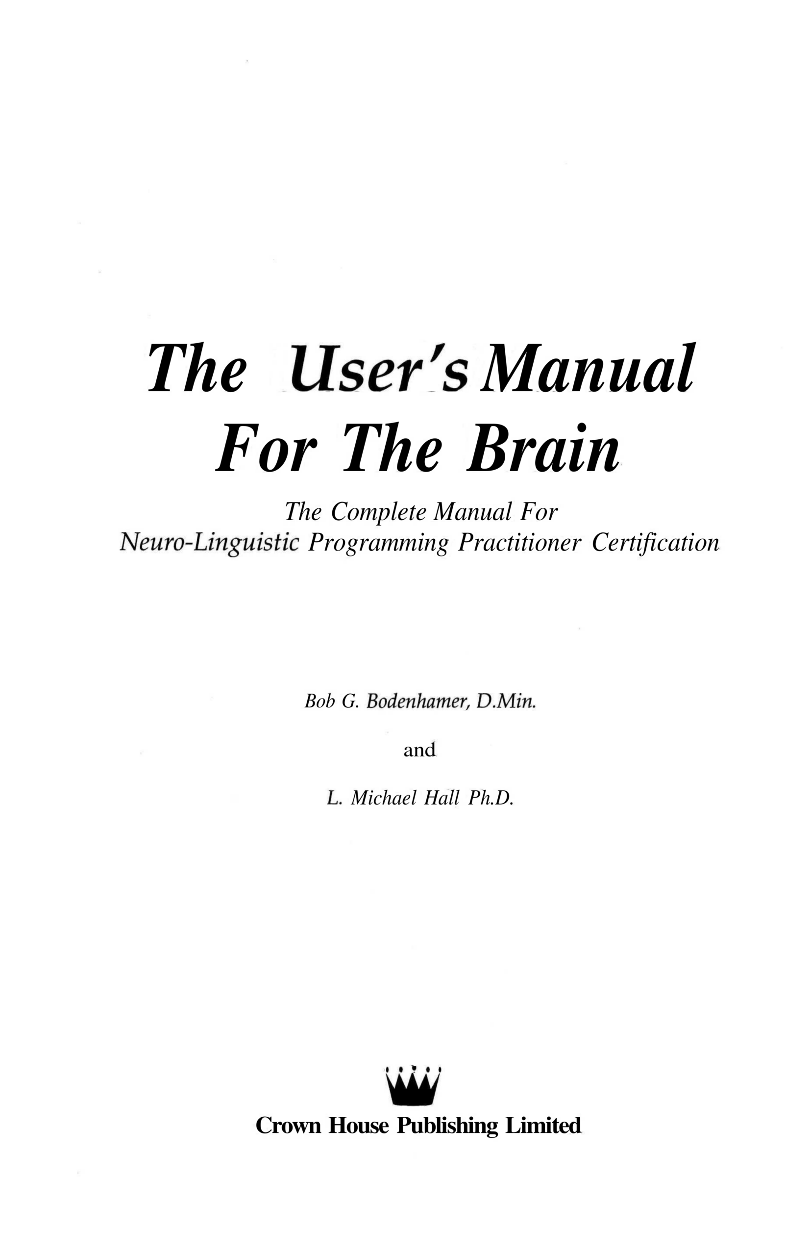 Michael Hall & Bob Bodenhamer- User's Manual For The Brain (The Complete Manual For NLP Practitioner Certification) cover
