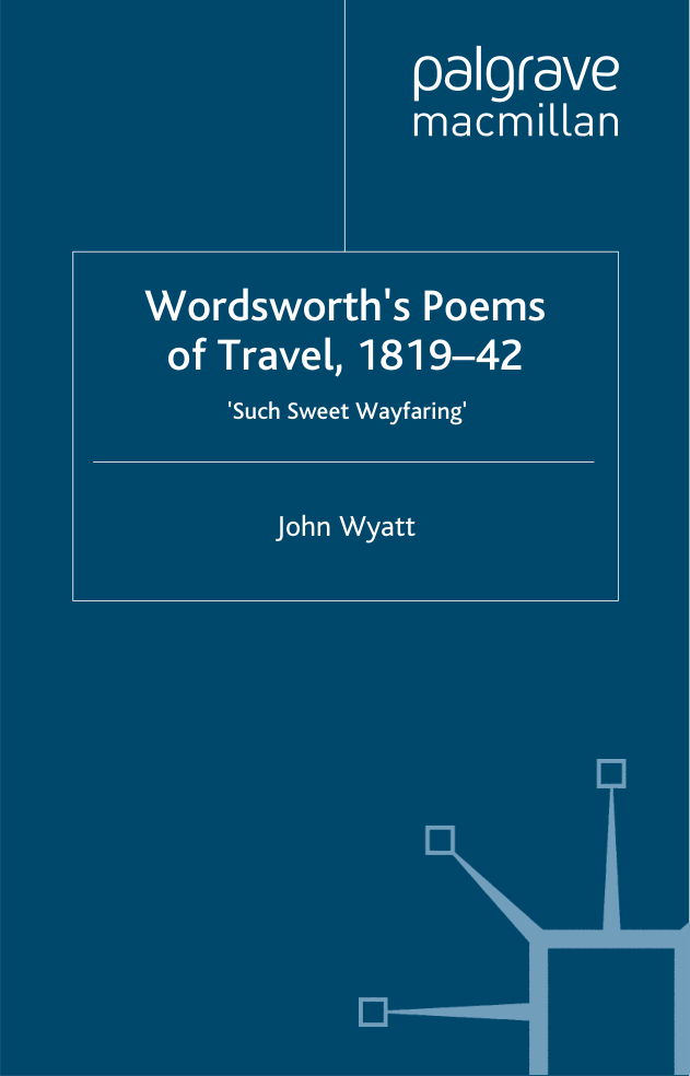 Wordsworths Poems of Travel 1819-42 Such Sweet Wayfaring Romanticism in Perspective cover