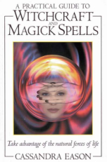 Cassandra Eason - A Practical Guide to Witchcraft and Magic cover
