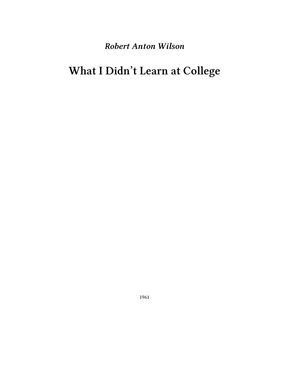 Robert Anton Wilson - What I Didn't Learn At College cover