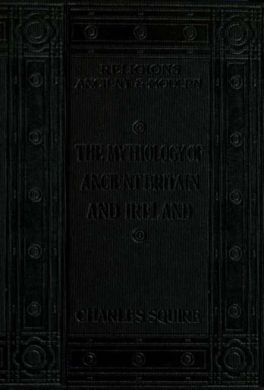 The Mythology of Ancient Britain & Ireland - C Squire (1909) cover