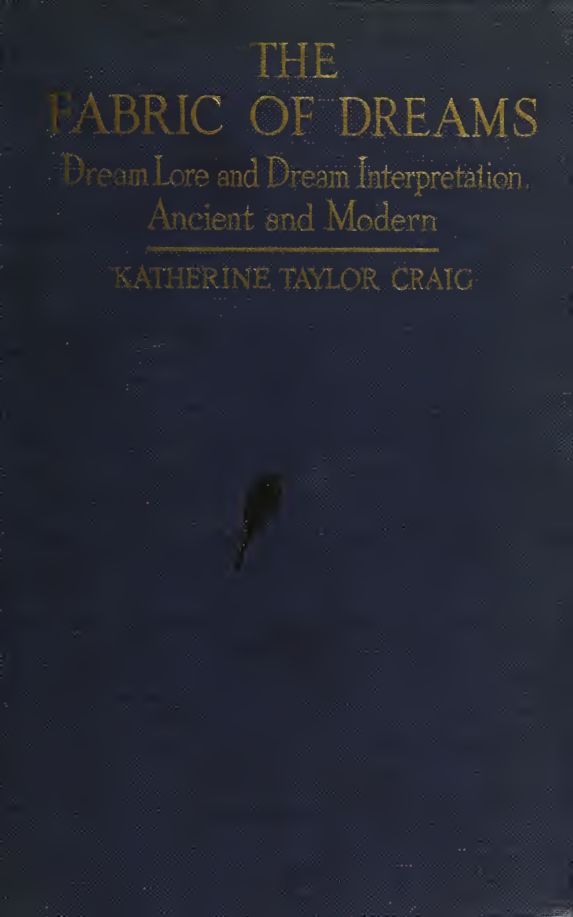 The Fabric of Dreams; Dream Lore & Dream Interpretation, Ancient & Modern - K Taylor Craig (1918) cover
