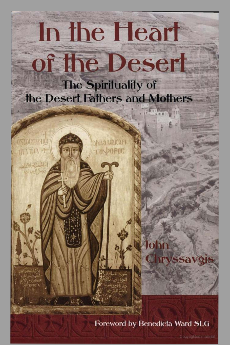 John Chryssavgis - In the Heart of the Desert - The Spiritualilty of the Desert Fathers and Mothers cover